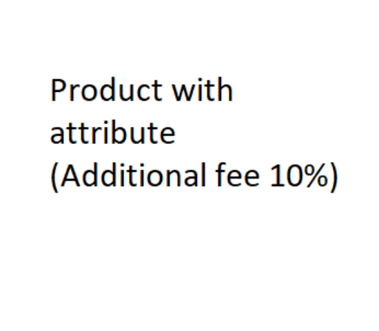 Picture of Product with attribute (additional fee 10%)